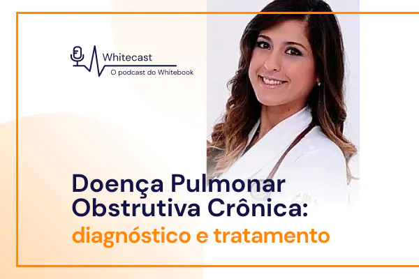 Doença Pulmonar Obstrutiva Crônica: diagnóstico e tratamento [podcast]