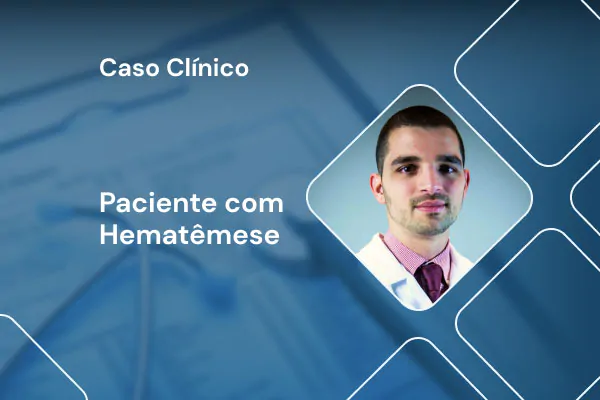 Caso clínico: paciente com hematêmese [vídeo]