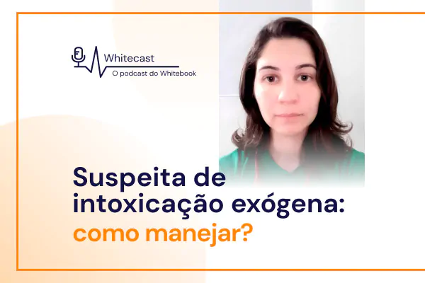 Suspeita de intoxicação exógena: como manejar?