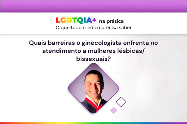 Atendimento a mulheres lésbicas– O que o ginecologista precisa saber?