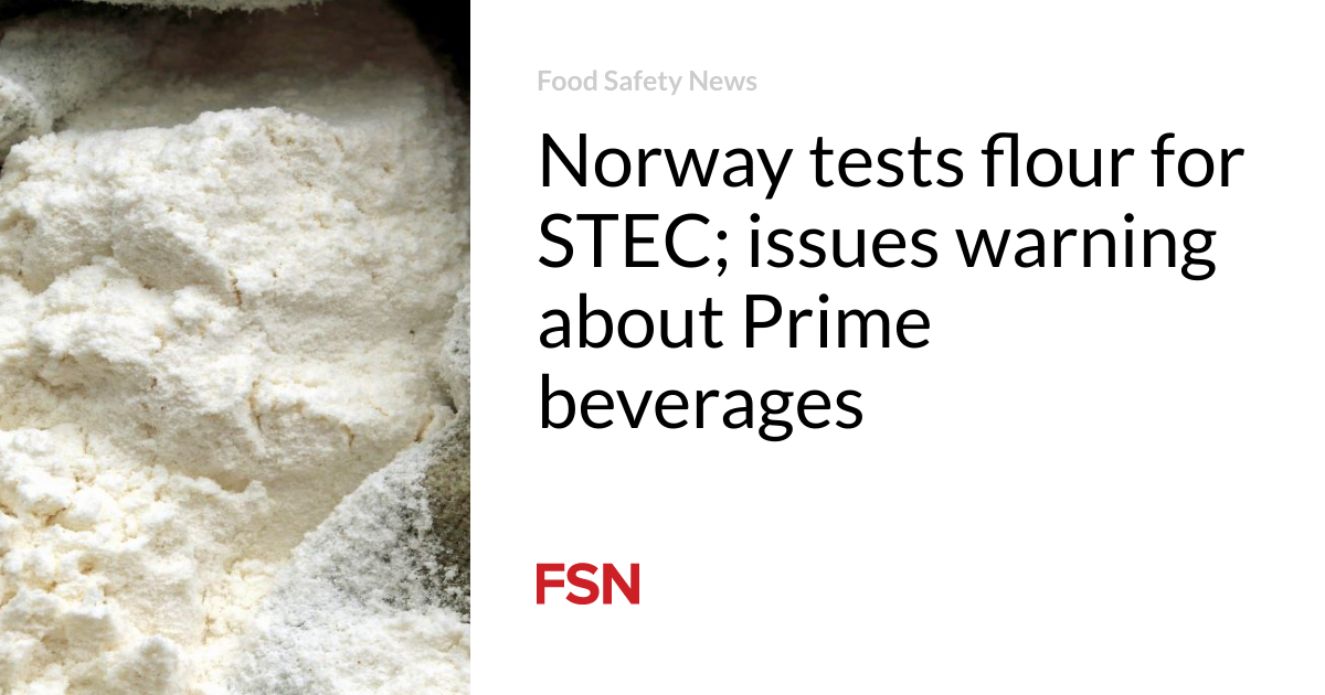 Norway checks flour for STEC; problems alerting about Prime drinks