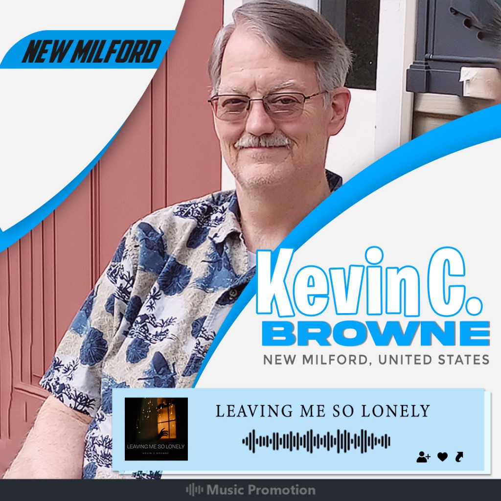 Kevin C. Browne Is Winning the Hearts of Listeners With the Song ‘Leaving Me So Lonely’