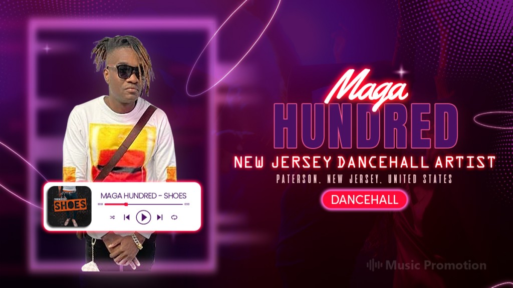 Experience the Magnificent New Jersey Dancehall Artist, Maga Hundred’s Boosting Track ‘SHOES’