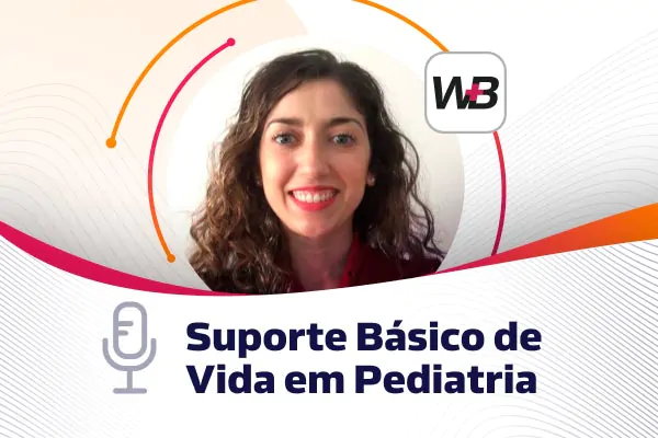 Suporte Básico de Vida em pediatria: pontos de atenção [podcast]