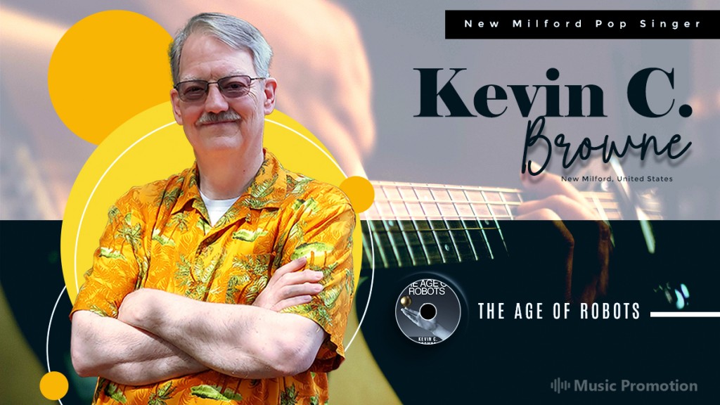 Kevin C. Browne, the New Milford Pop Singer Leaves the Stage on Fire with ‘The Age Of Robots’