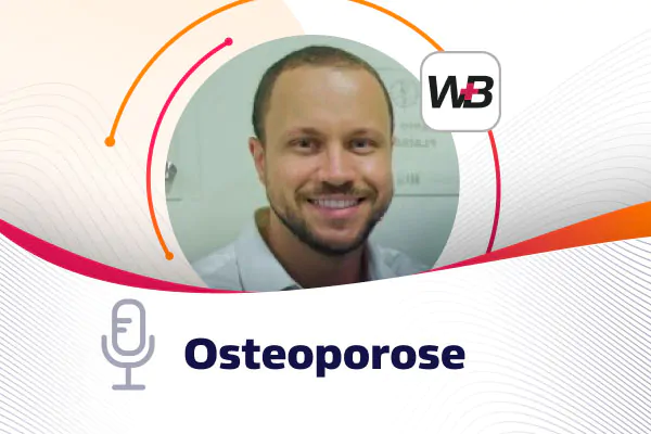 Osteoporose: pontos de atenção podcast