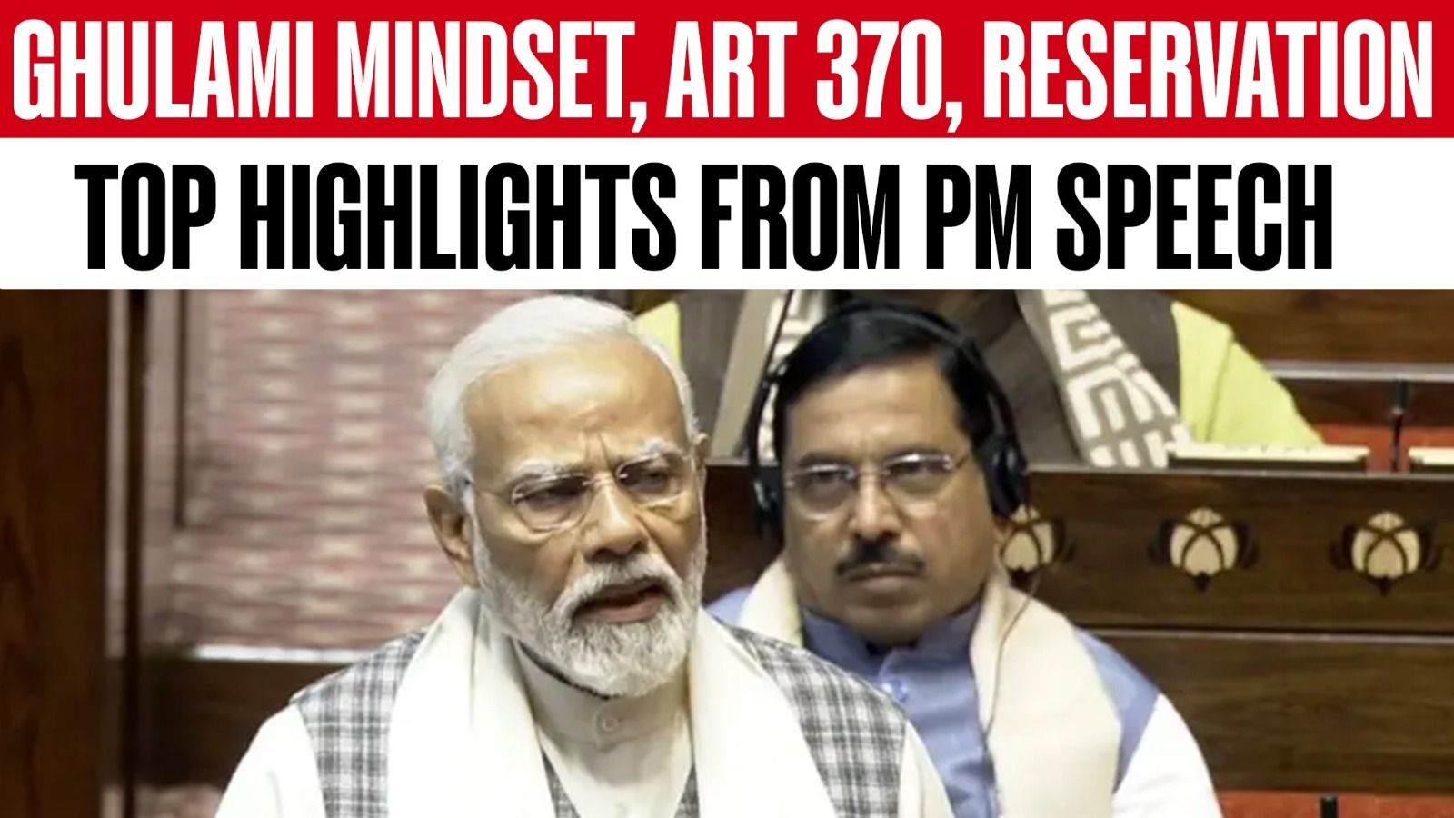 ‘Ghulami Mindset, 370, Reservation’: Big Takeaways From PM Modi’s Fiery Speech In Rajya Sabha